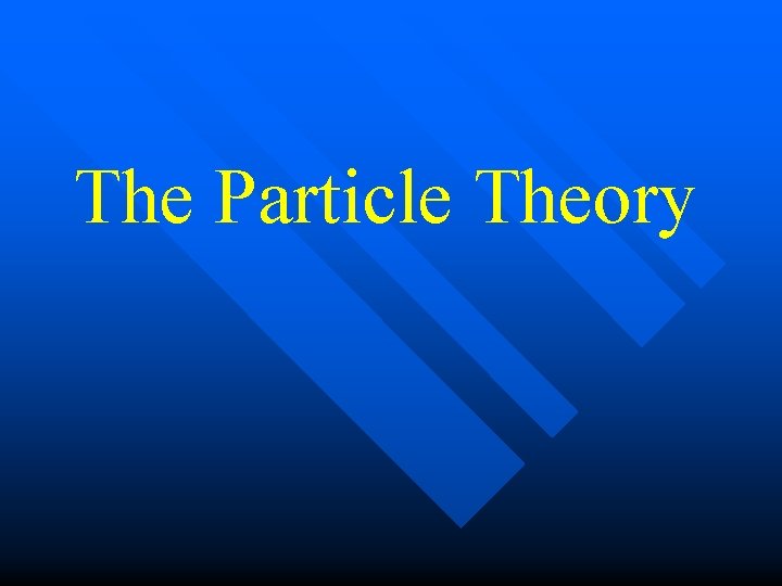 The Particle Theory 