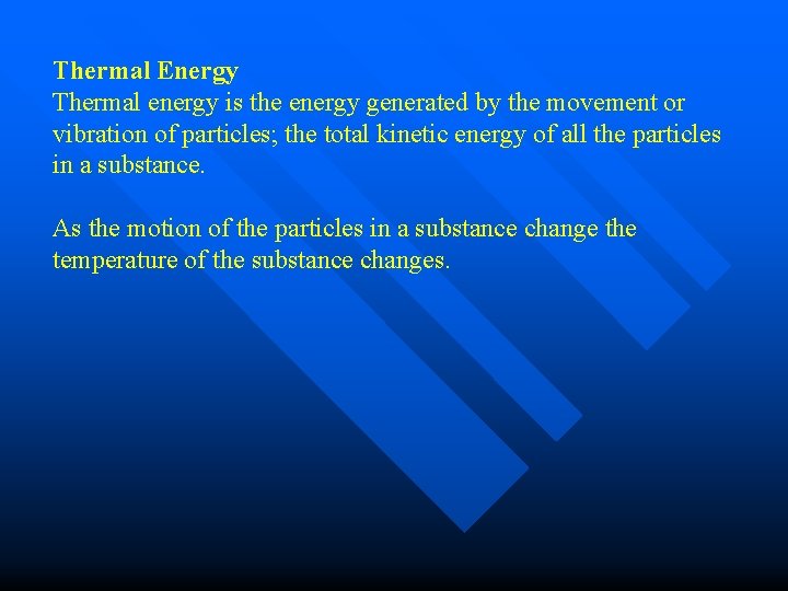 Thermal Energy Thermal energy is the energy generated by the movement or vibration of