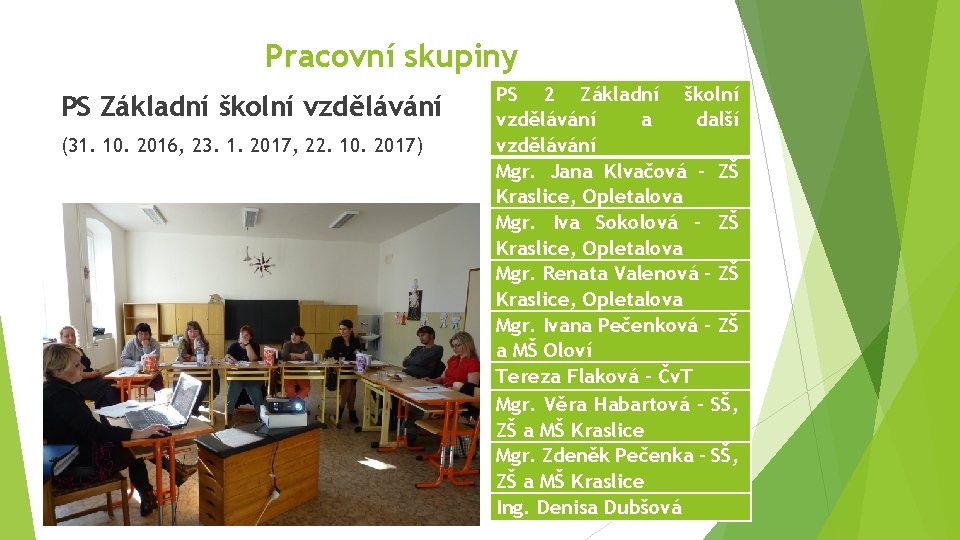 Pracovní skupiny PS Základní školní vzdělávání (31. 10. 2016, 23. 1. 2017, 22. 10.