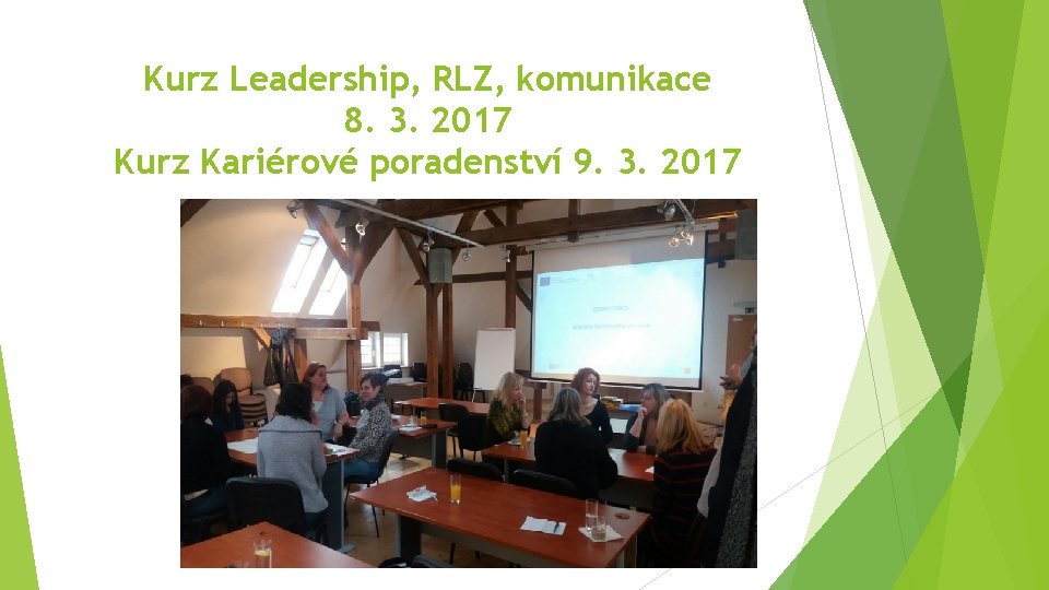 Kurz Leadership, RLZ, komunikace 8. 3. 2017 Kurz Kariérové poradenství 9. 3. 2017 