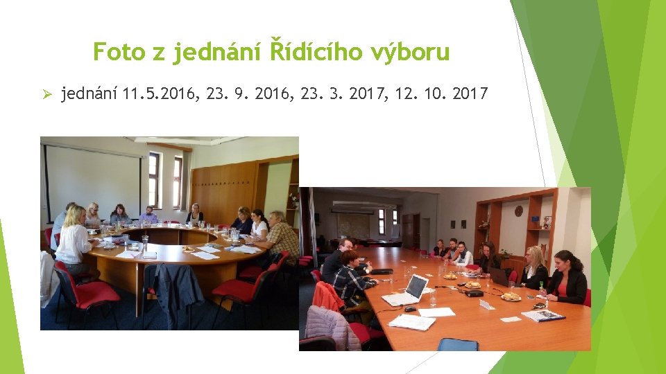 Foto z jednání Řídícího výboru Ø jednání 11. 5. 2016, 23. 9. 2016, 23.