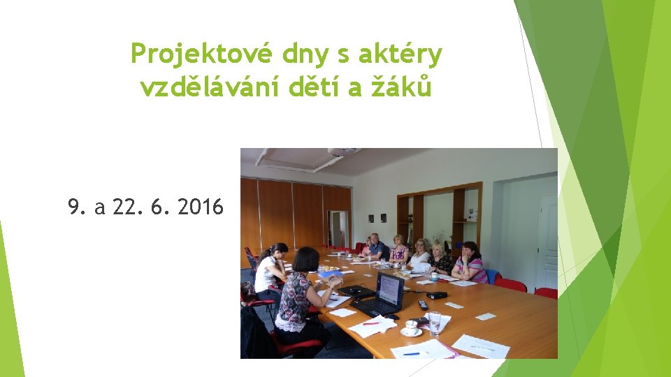 Projektové dny s aktéry vzdělávání dětí a žáků 9. a 22. 6. 2016 