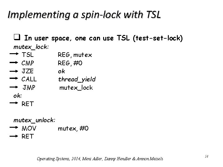 Implementing a spin-lock with TSL q In user space, one can use TSL (test-set-lock)