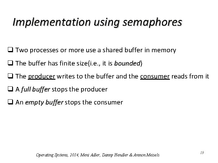 Implementation using semaphores q Two processes or more use a shared buffer in memory