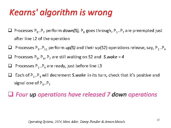 Kearns' algorithm is wrong q Processes P 0. . P 7 perform down(S), P