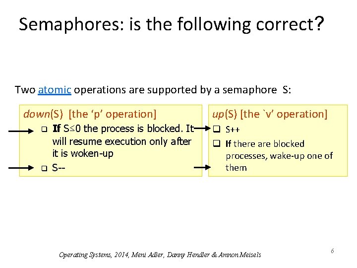 Semaphores: is the following correct? Two atomic operations are supported by a semaphore S: