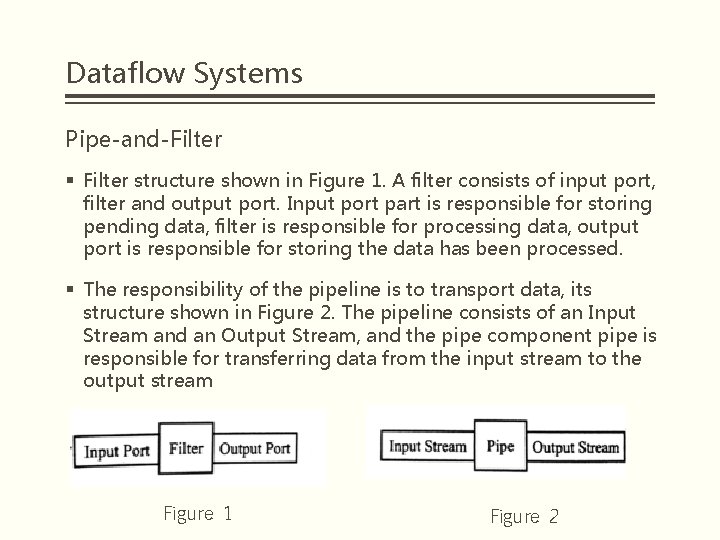 Dataflow Systems Pipe-and-Filter § Filter structure shown in Figure 1. A filter consists of