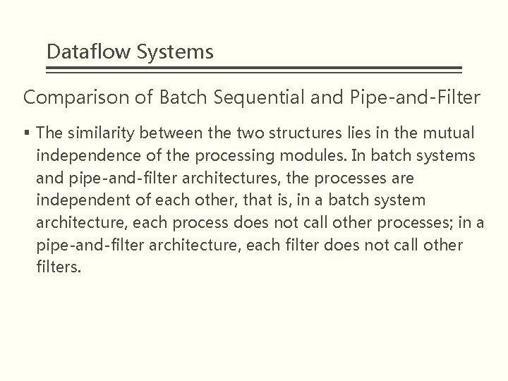 Dataflow Systems Comparison of Batch Sequential and Pipe-and-Filter § The similarity between the two