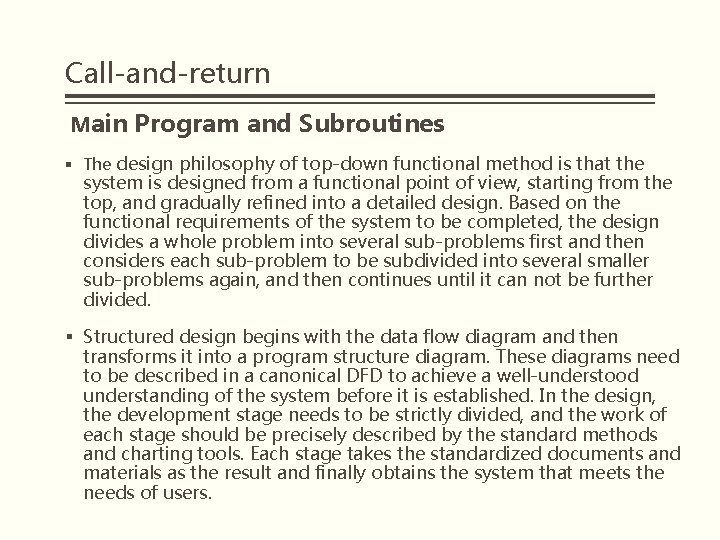 Call-and-return Main Program and Subroutines § The design philosophy of top-down functional method is