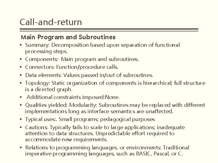 Call-and-return Main Program and Subroutines § Summary: Decomposition based upon separation of functional processing