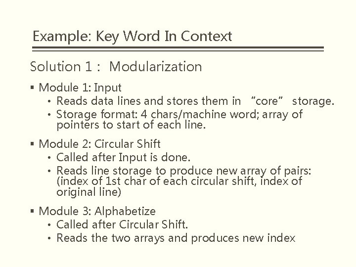 Example: Key Word In Context Solution 1： Modularization § Module 1: Input • Reads