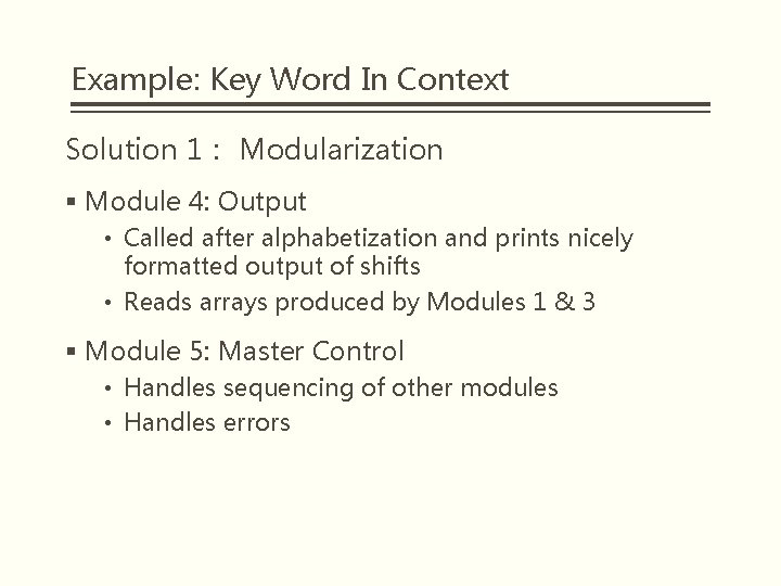 Example: Key Word In Context Solution 1： Modularization § Module 4: Output • Called