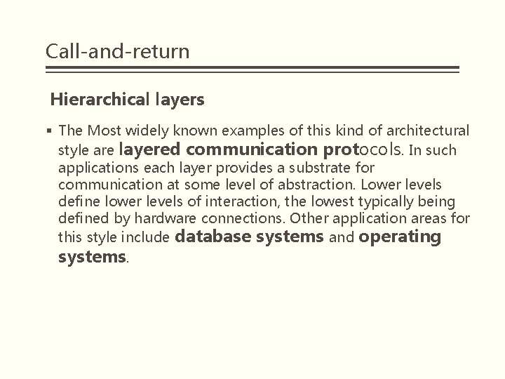 Call-and-return Hierarchical layers § The Most widely known examples of this kind of architectural