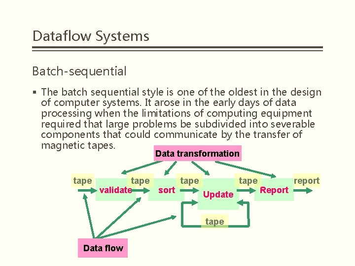 Dataflow Systems Batch-sequential § The batch sequential style is one of the oldest in