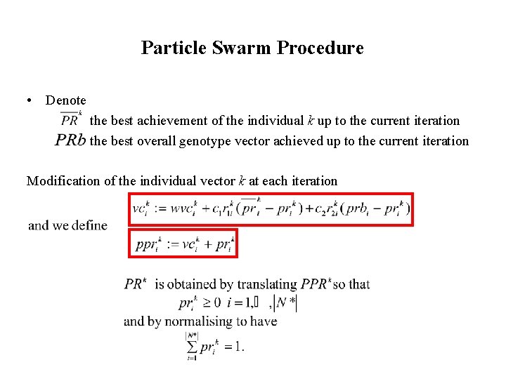 Particle Swarm Procedure • Denote the best achievement of the individual k up to