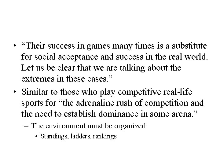  • “Their success in games many times is a substitute for social acceptance