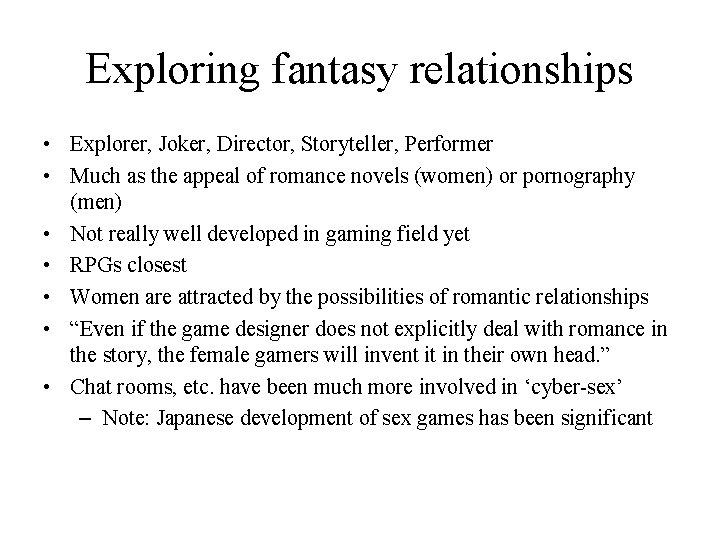 Exploring fantasy relationships • Explorer, Joker, Director, Storyteller, Performer • Much as the appeal