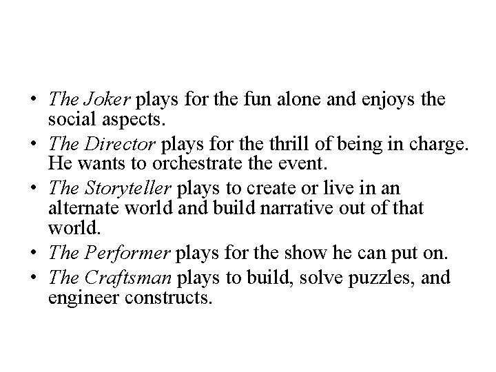  • The Joker plays for the fun alone and enjoys the social aspects.