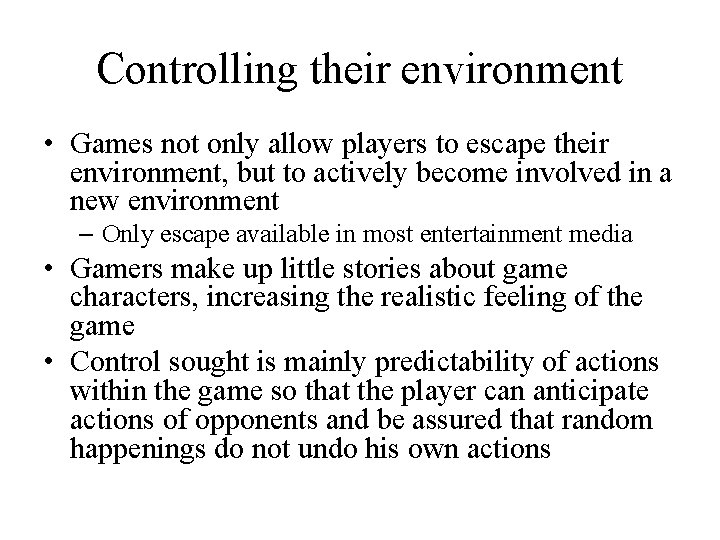 Controlling their environment • Games not only allow players to escape their environment, but