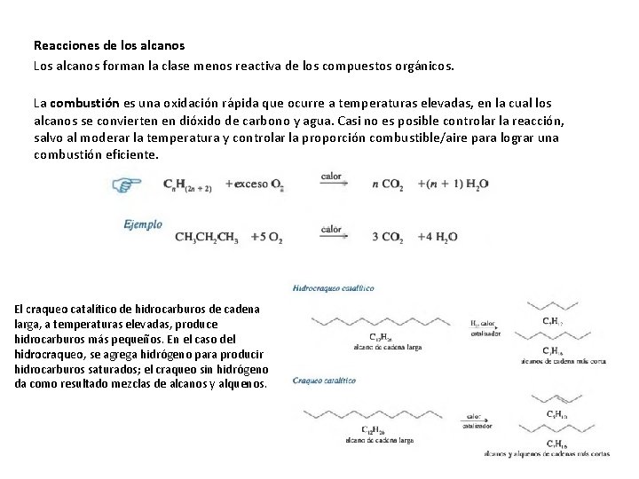 Reacciones de los alcanos Los alcanos forman la clase menos reactiva de los compuestos