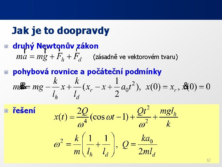 Jak je to doopravdy druhý Newtonův zákon (zásadně ve vektorovém tvaru) pohybová rovnice a Jak je to doopravdy druhý Newtonův zákon (zásadně ve vektorovém tvaru) pohybová rovnice a