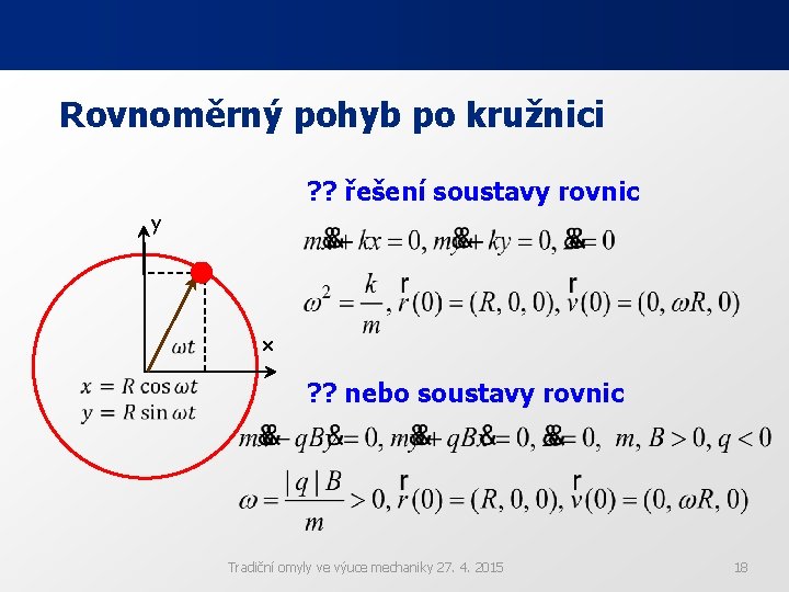 Rovnoměrný pohyb po kružnici ? ? řešení soustavy rovnic y x ? ? nebo Rovnoměrný pohyb po kružnici ? ? řešení soustavy rovnic y x ? ? nebo