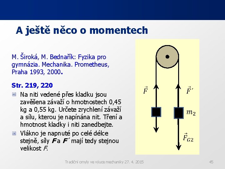 A ještě něco o momentech M. Široká, M. Bednařík: Fyzika pro gymnázia. Mechanika. Prometheus, A ještě něco o momentech M. Široká, M. Bednařík: Fyzika pro gymnázia. Mechanika. Prometheus,