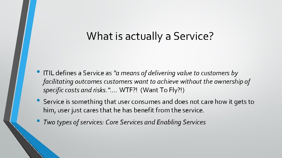 What is actually a Service? • ITIL defines a Service as "a means of