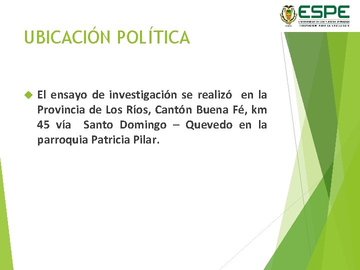 UBICACIÓN POLÍTICA El ensayo de investigación se realizó en la Provincia de Los Ríos,