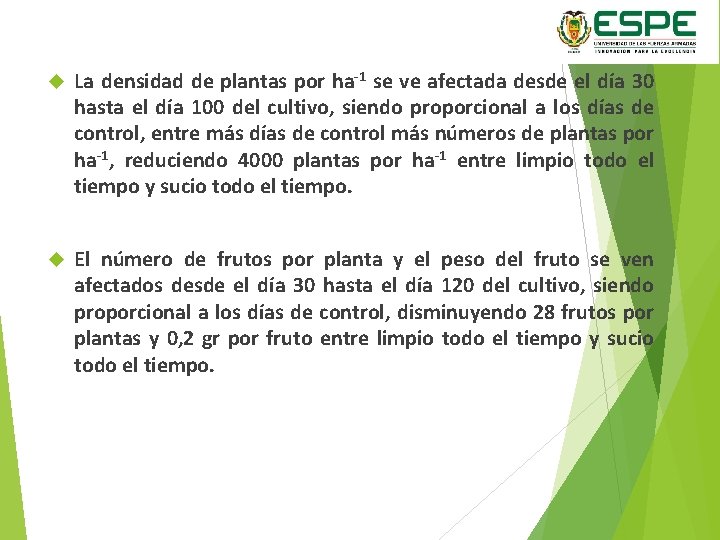  La densidad de plantas por ha-1 se ve afectada desde el día 30