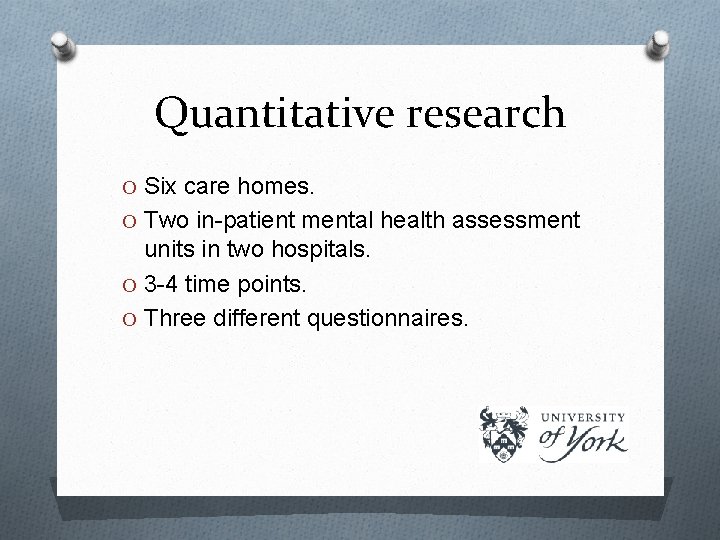 Quantitative research O Six care homes. O Two in-patient mental health assessment units in
