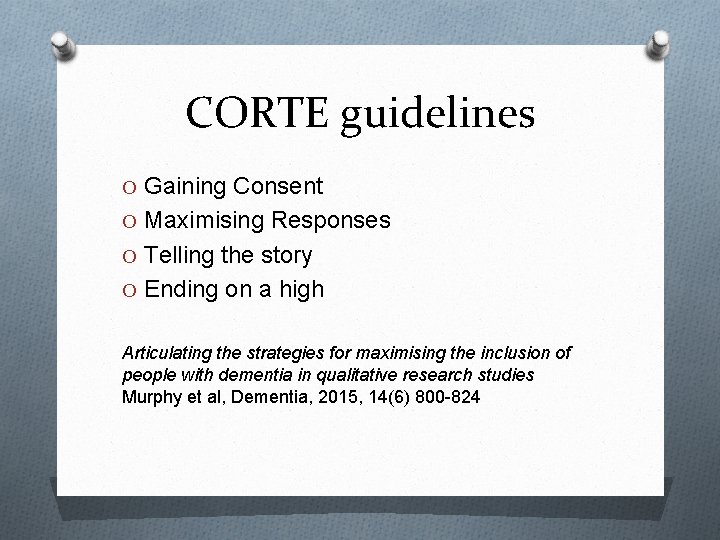 CORTE guidelines O Gaining Consent O Maximising Responses O Telling the story O Ending