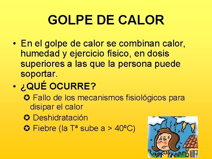GOLPE DE CALOR • En el golpe de calor se combinan calor, humedad y