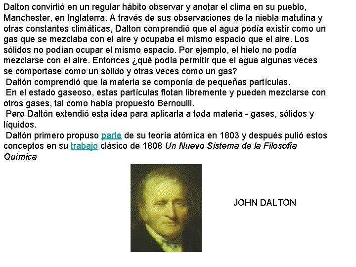 Dalton convirtió en un regular hábito observar y anotar el clima en su pueblo,