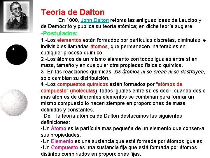 Teoría de Dalton En 1808, John Dalton retoma las antiguas ideas de Leucipo y