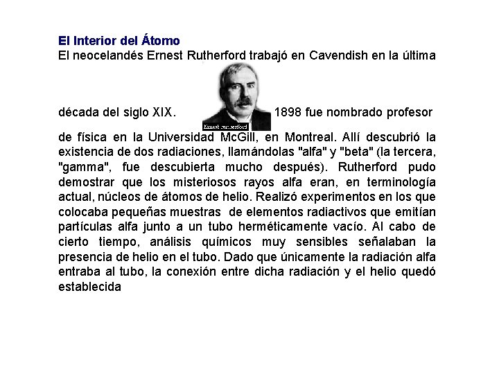 El Interior del Átomo El neocelandés Ernest Rutherford trabajó en Cavendish en la última