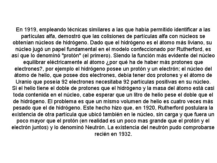 En 1919, empleando técnicas similares a las que había permitido identificar a las partículas