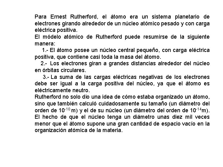 Para Ernest Rutherford, el átomo era un sistema planetario de electrones girando alrededor de