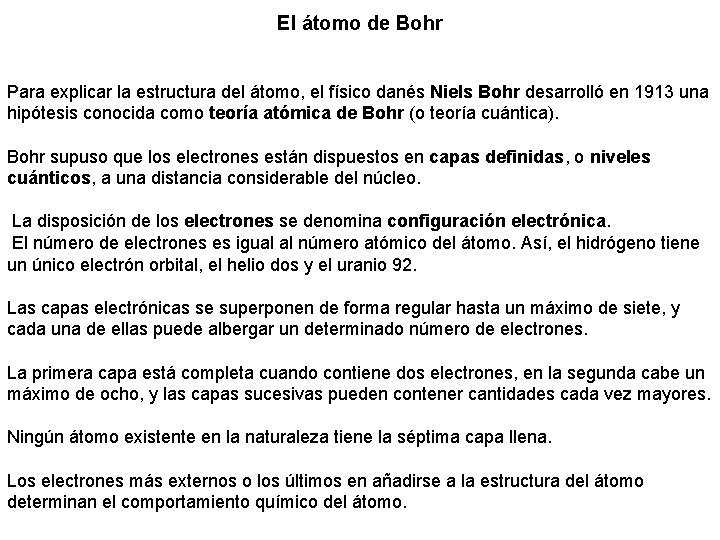 El átomo de Bohr Para explicar la estructura del átomo, el físico danés Niels