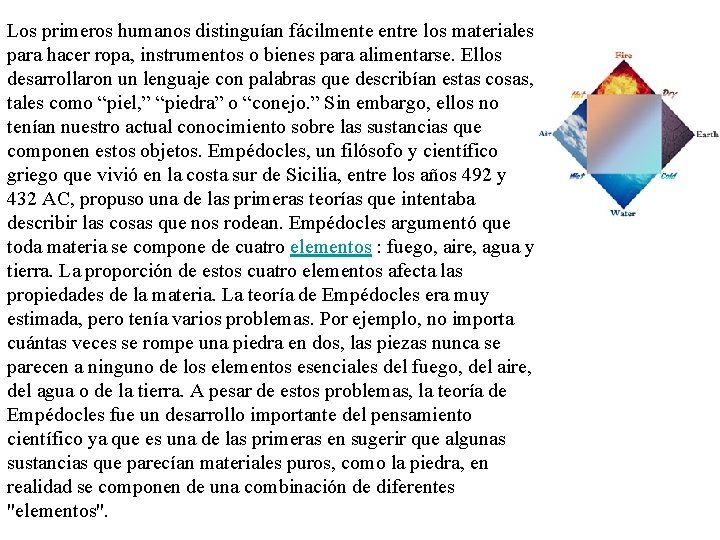 Los primeros humanos distinguían fácilmente entre los materiales para hacer ropa, instrumentos o bienes