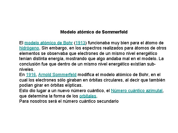 Modelo atómico de Sommerfeld El modelo atómico de Bohr (1913) funcionaba muy bien para