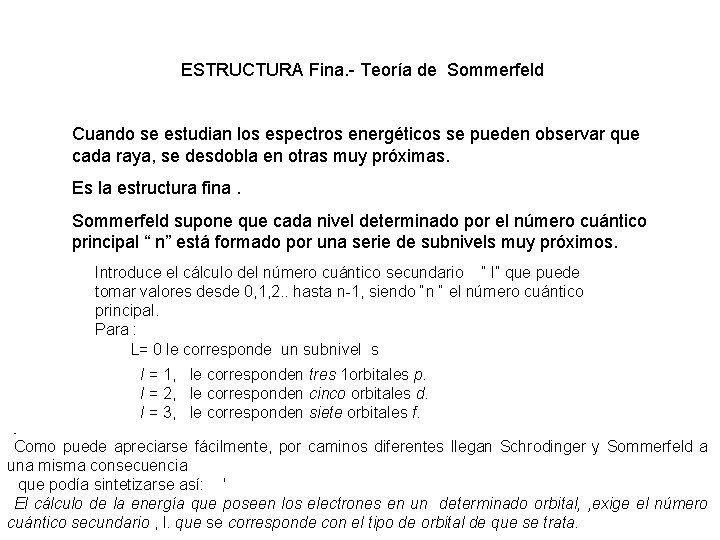 ESTRUCTURA Fina. Teoría de Sommerfeld Cuando se estudian los espectros energéticos se pueden observar
