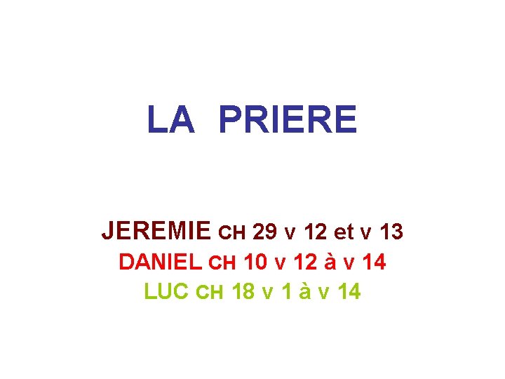 LA PRIERE JEREMIE CH 29 v 12 et v 13 DANIEL CH 10 v