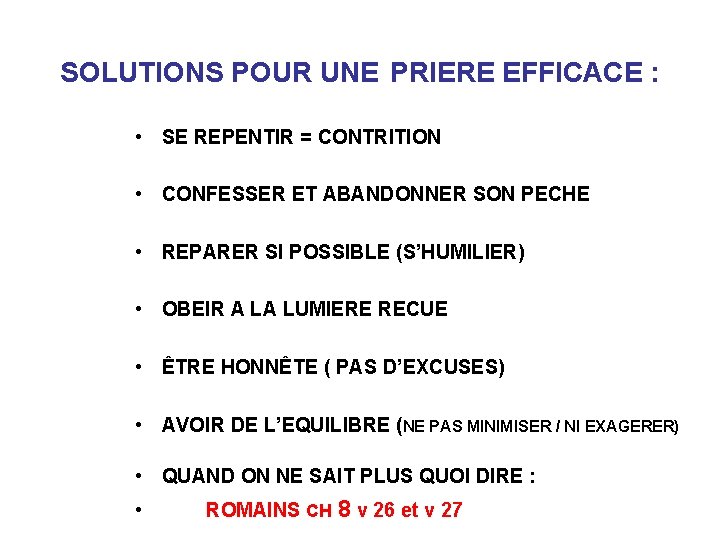 SOLUTIONS POUR UNE PRIERE EFFICACE : • SE REPENTIR = CONTRITION • CONFESSER ET