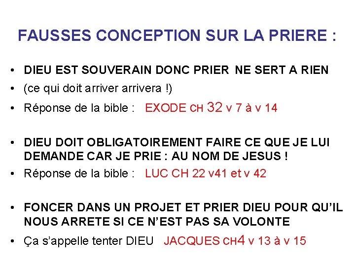 FAUSSES CONCEPTION SUR LA PRIERE : • DIEU EST SOUVERAIN DONC PRIER NE SERT