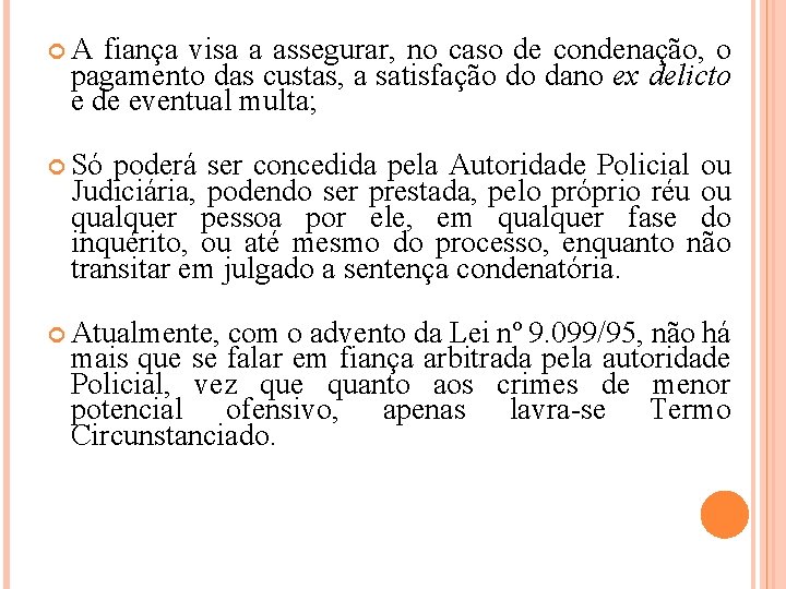  A fiança visa a assegurar, no caso de condenação, o pagamento das custas,