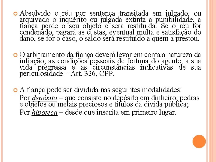  Absolvido o réu por sentença transitada em julgado, ou arquivado o inquérito ou