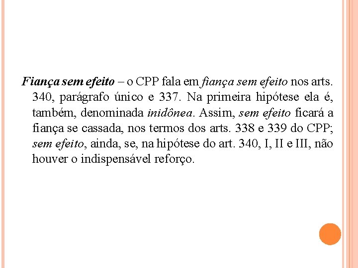 Fiança sem efeito – o CPP fala em fiança sem efeito nos arts. 340,