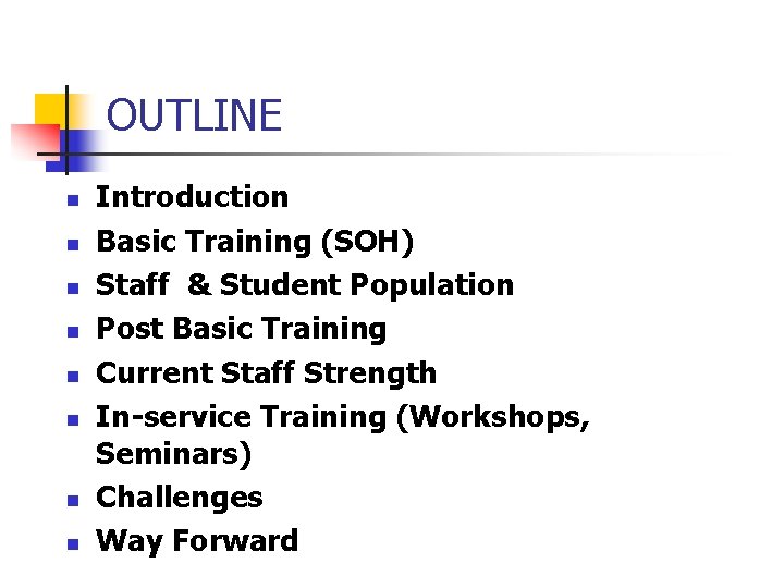 OUTLINE n n n n Introduction Basic Training (SOH) Staff & Student Population Post