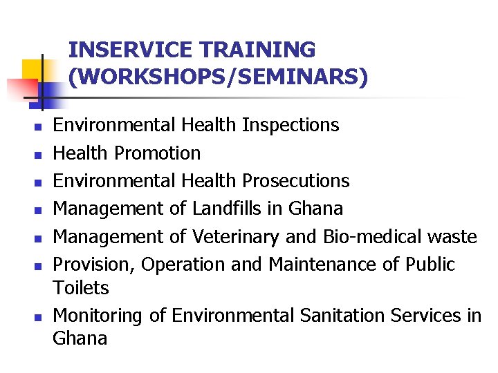 INSERVICE TRAINING (WORKSHOPS/SEMINARS) n n n n Environmental Health Inspections Health Promotion Environmental Health
